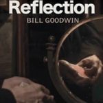 Reflection by Bill Goodwin